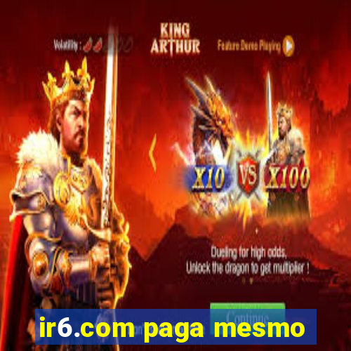 ir6.com paga mesmo